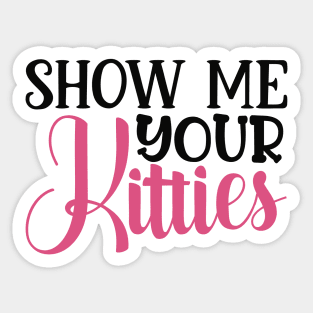 Show me your Kitties Sticker